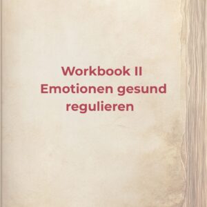 Workbook 2 - Emotionen gesund regulieren